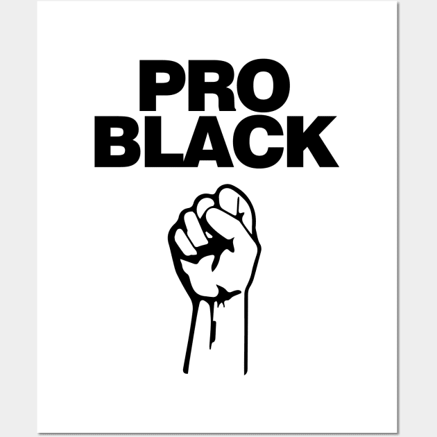 Pro Black. African American Afrocentric Shirts, Hoodies and gifts Wall Art by UrbanLifeApparel